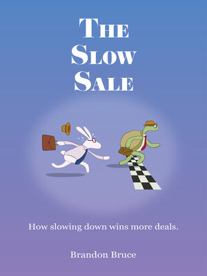 cover image of The Slow Sale: How Slowing Down Wins More Deals.